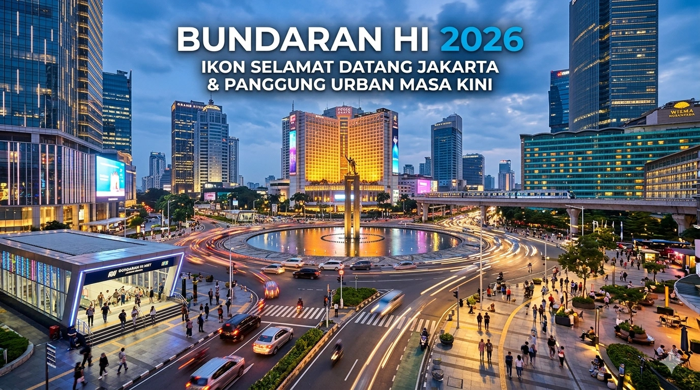 Bundaran HI 2026: Ikon Selamat Datang Jakarta & Panggung Urban Masa Kini Bundaran HI 2026: Ikon Selamat Datang Jakarta & Panggung Urban Masa Kini