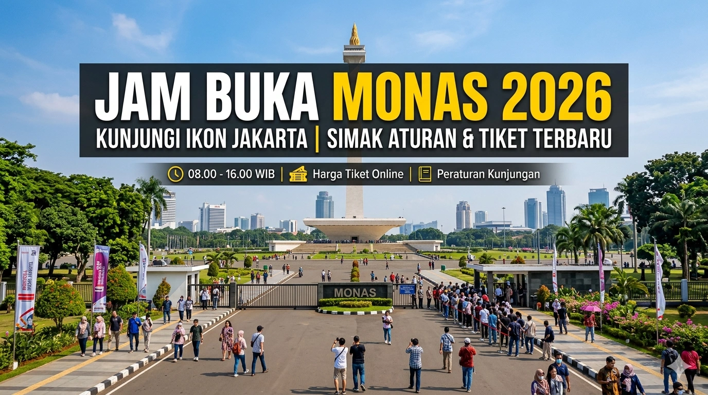 Jam Buka Monas 2026: Kunjungi Ikon Jakarta, Simak Aturan & Tiket Terbaru